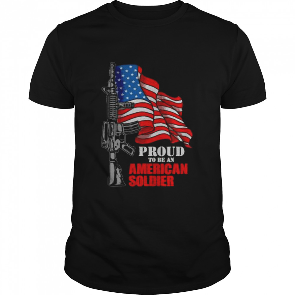 Veterans Day Proud Be An American Soldier American Flag shirt