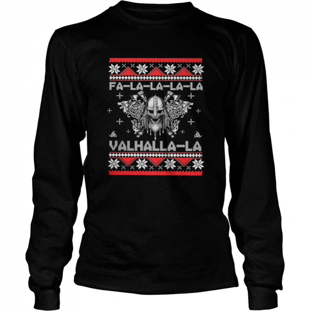 Viking Fa la la la la Valhalla-la ugly christmas  Long Sleeved T-shirt