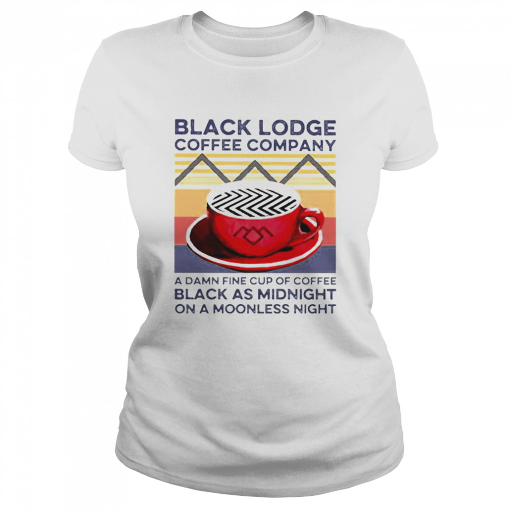 Vintage Black Lodge Coffee Company A Damnfine Cup Of Coffee Black As Midnight On A Moonless Night  Classic Women's T-shirt