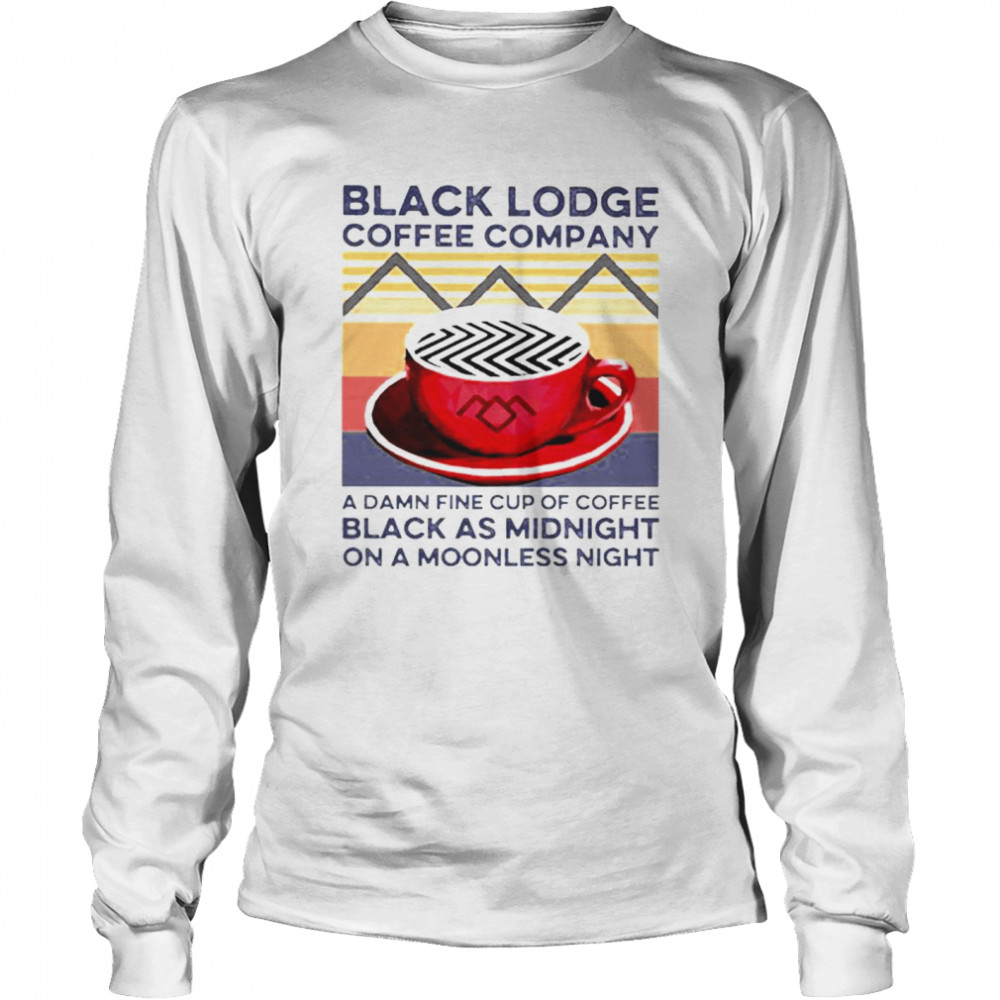 Vintage Black Lodge Coffee Company A Damnfine Cup Of Coffee Black As Midnight On A Moonless Night  Long Sleeved T-shirt