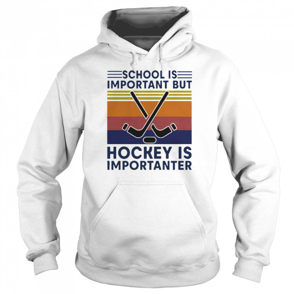 Vintage School Is Important But Hockey Is Importanter  Unisex Hoodie