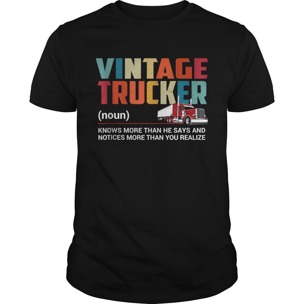 Vintage Trucker Know More Than He Says Truck Driver shirt