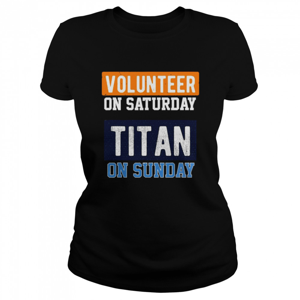 Volunteer On Saturday Titan On Sunday Nashville Football  Classic Women's T-shirt