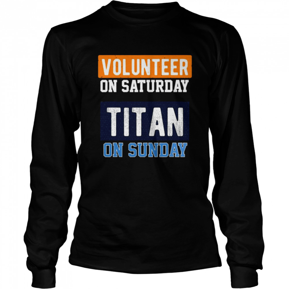 Volunteer On Saturday Titan On Sunday Nashville Football  Long Sleeved T-shirt