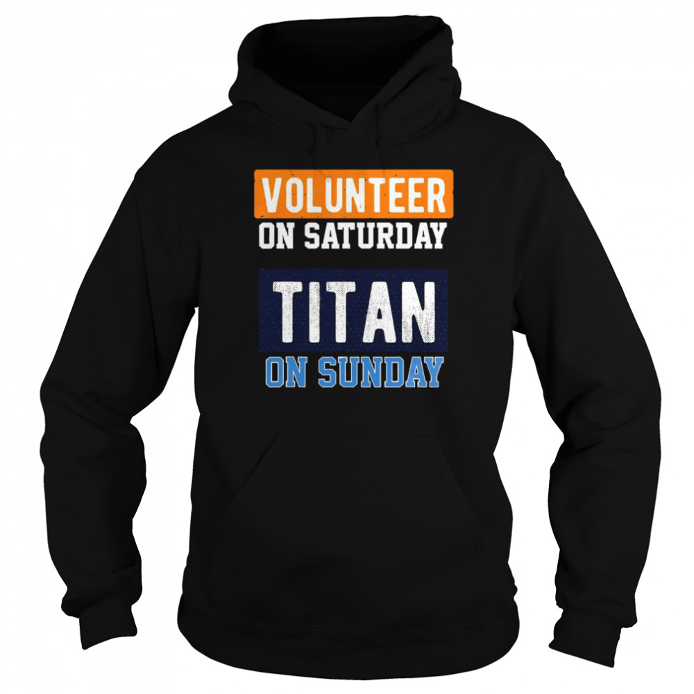 Volunteer On Saturday Titan On Sunday Nashville Football  Unisex Hoodie