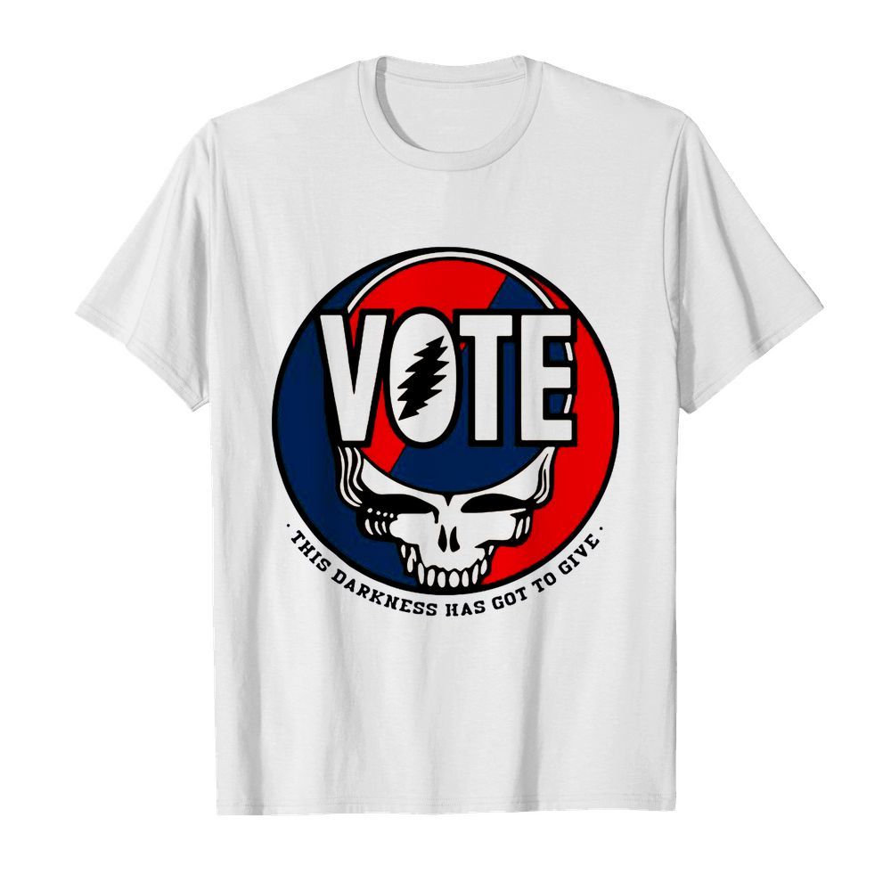 Vote Skull This Darkness Has Got To Give shirt