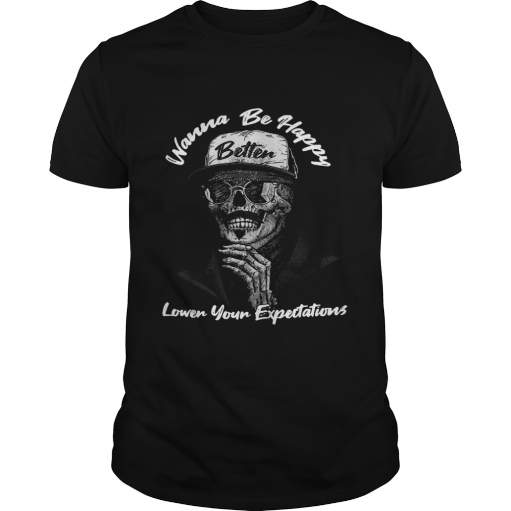 Wanna Be Happy Lower Your Expectations  Classic Men's T-shirt