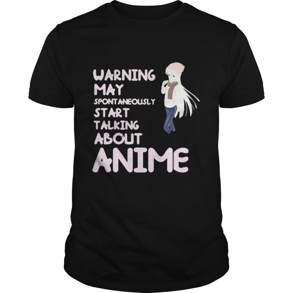 Warning May Spontaneously Start Talking About Anime shirt