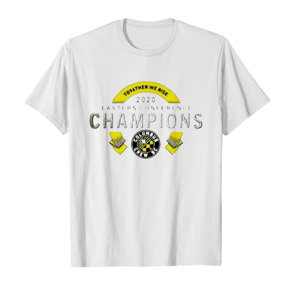 We rise 2021 eastern conference champion columbus crew sc shirt