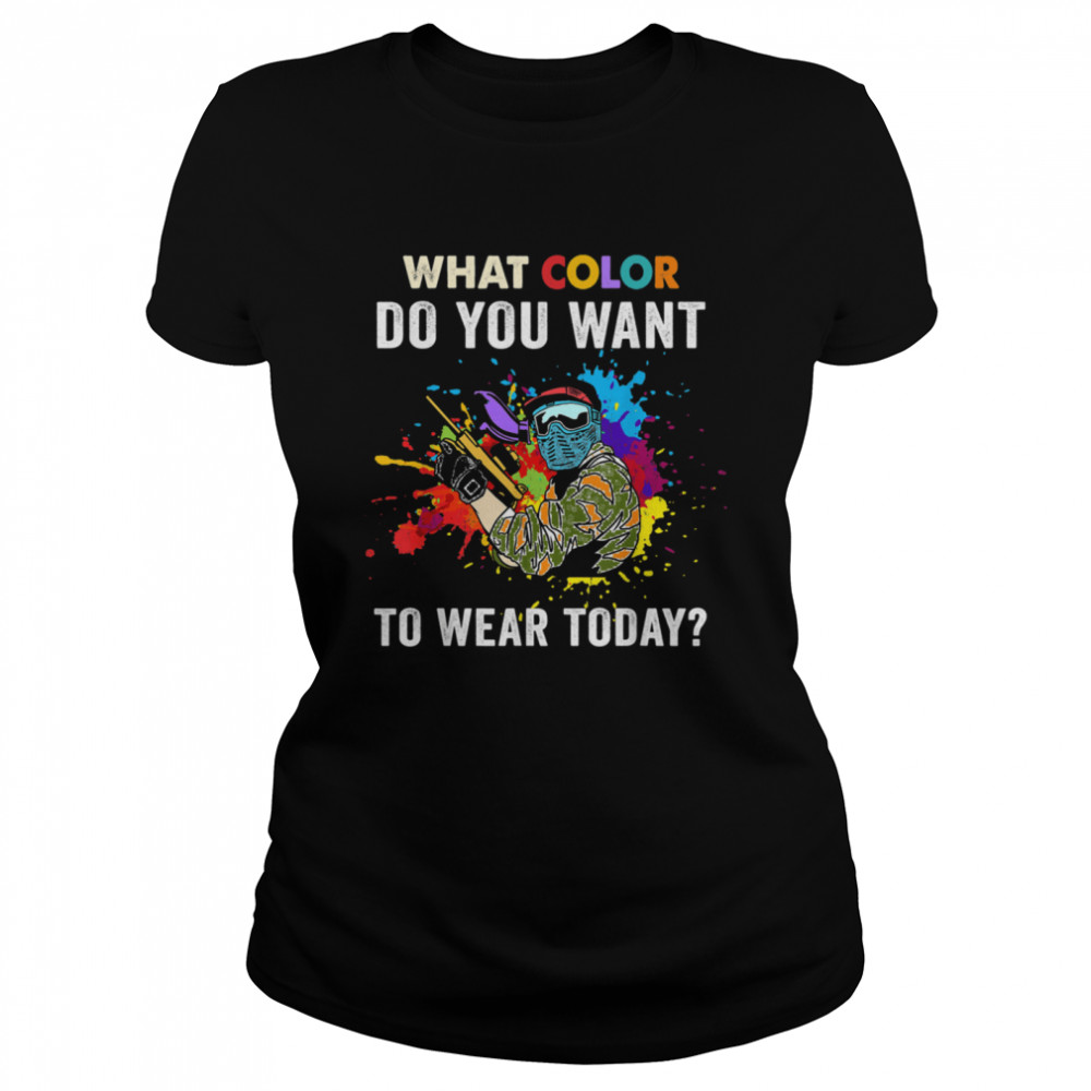 What color do you want to wear today for Paintballs  Classic Women's T-shirt