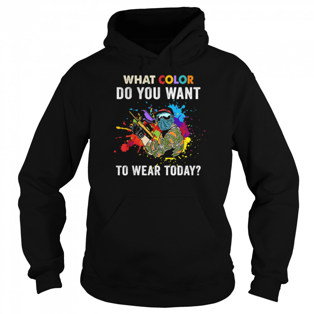 What color do you want to wear today for Paintballs  Unisex Hoodie