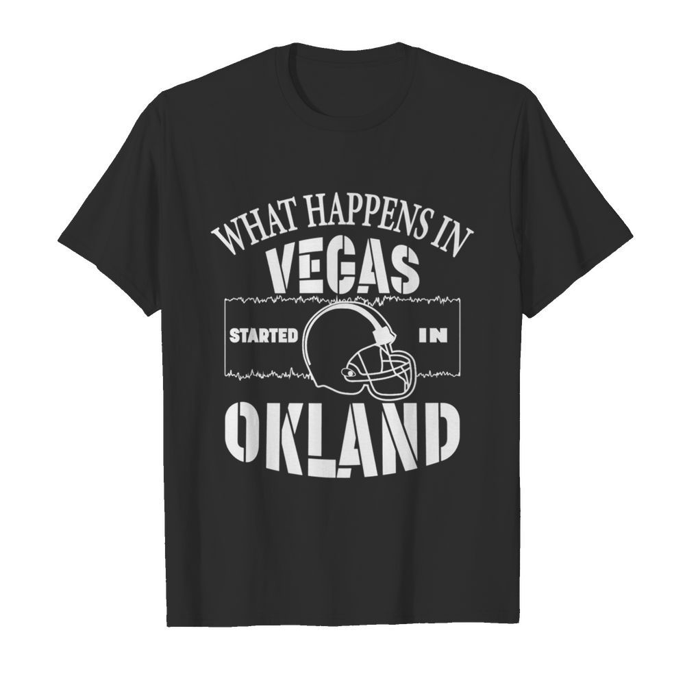 What happens in Vegas Started In Oakland FOOTBALL shirt