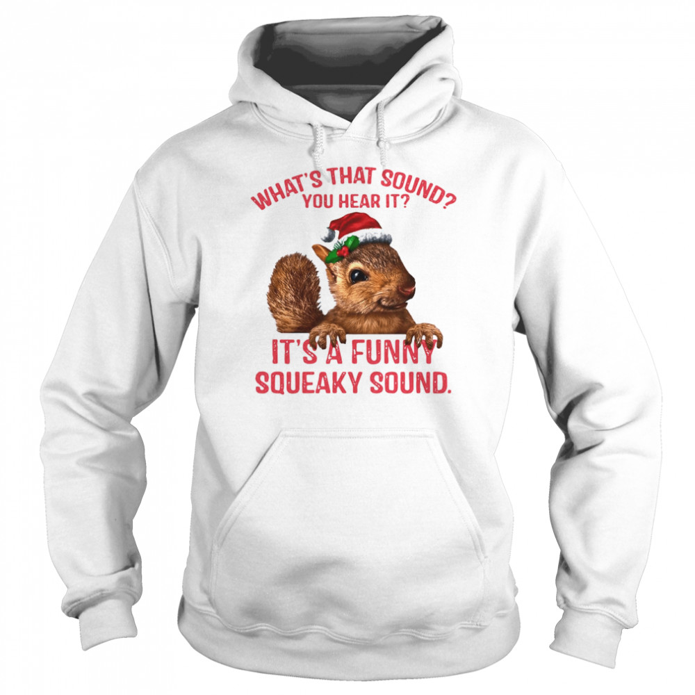 What’s That Sound You Hear It It’s A Funny Squeaky Sound Ugly Christmas  Unisex Hoodie