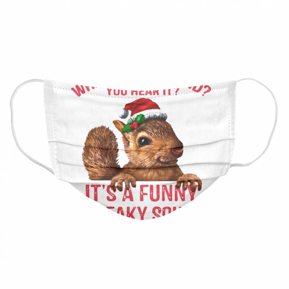 What’s That Sound You Hear It It’s A Funny Squeaky Sound Ugly Christmas  Cloth Face Mask