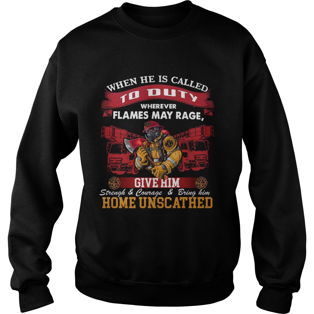 When He Is Called To Duty Wherever Flames My Rage Give Him  Sweatshirt