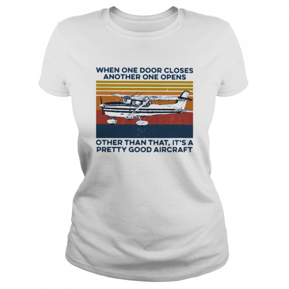 When One Door Closes Another One Opens Other Than That It's A Pretty Good Aircraft Vintage  Classic Women's T-shirt