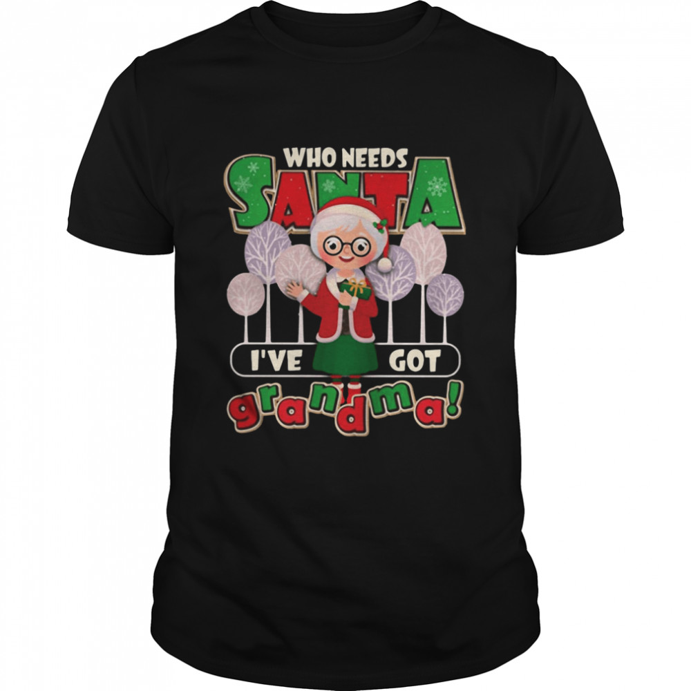 Who Need Santa I’ve Got Grandma  Classic Men's T-shirt