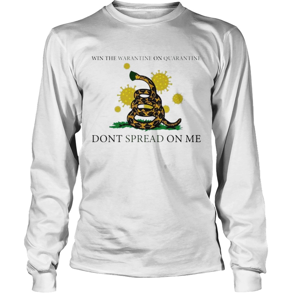 Win the warantine on quarantine dont spread on me  Long Sleeve