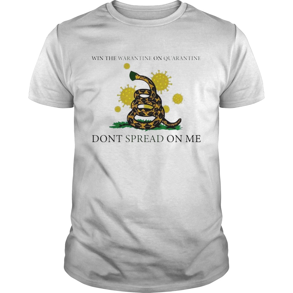 Win the warantine on quarantine dont spread on me shirt