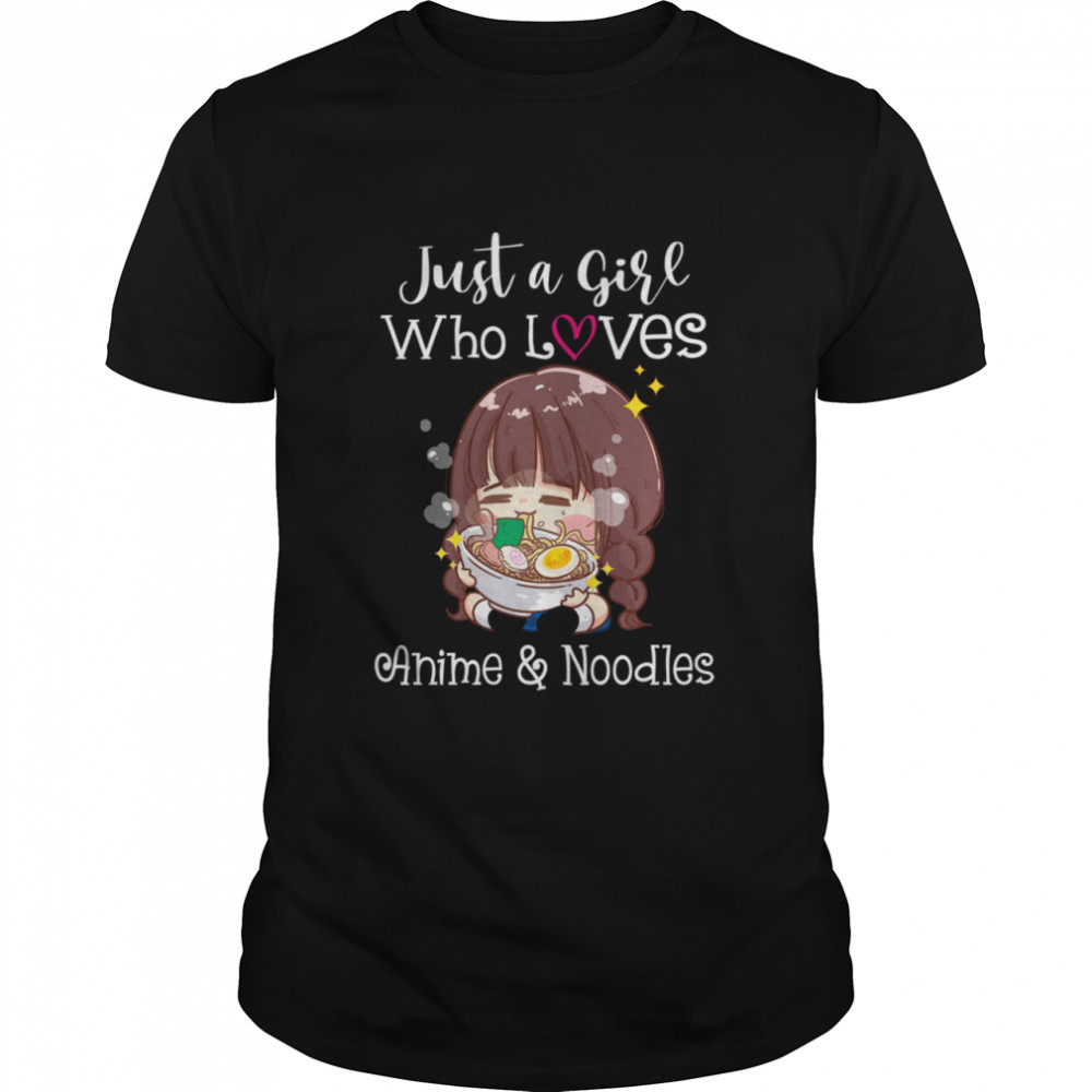 Womens Just A Girl Who Loves Anime Noodles Kawaii Womens Girl Womens Just A Girl Who Loves Anime No shirt