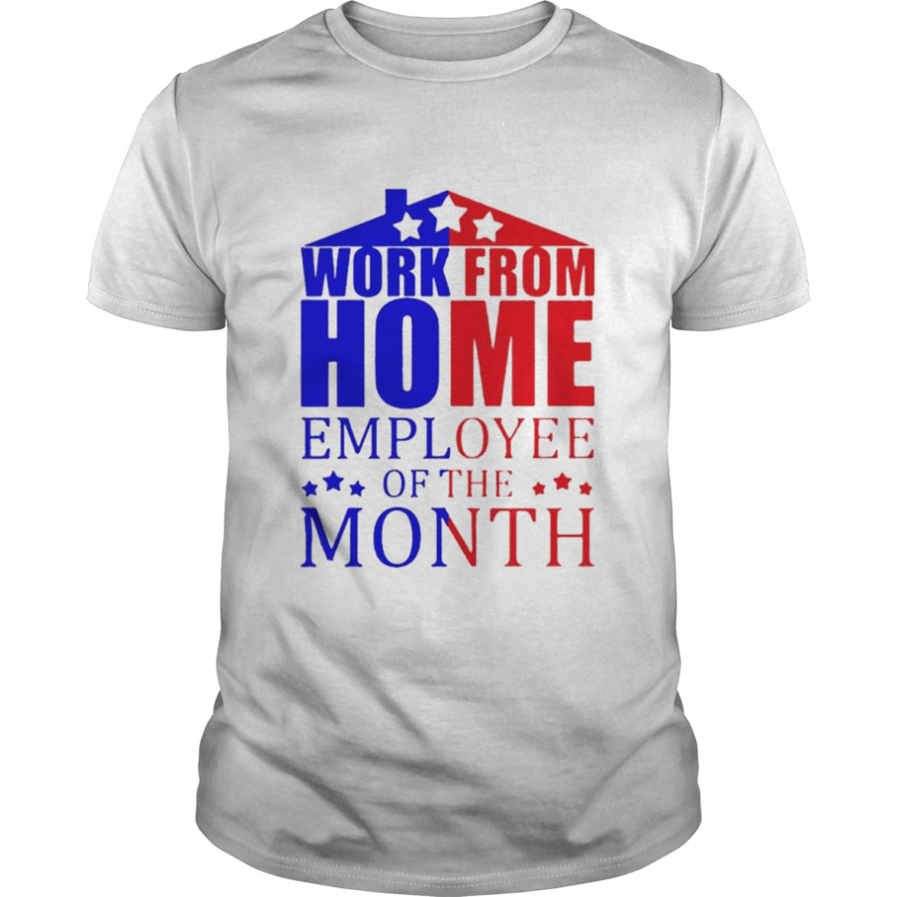 Work from home employee of the month stars election shirt