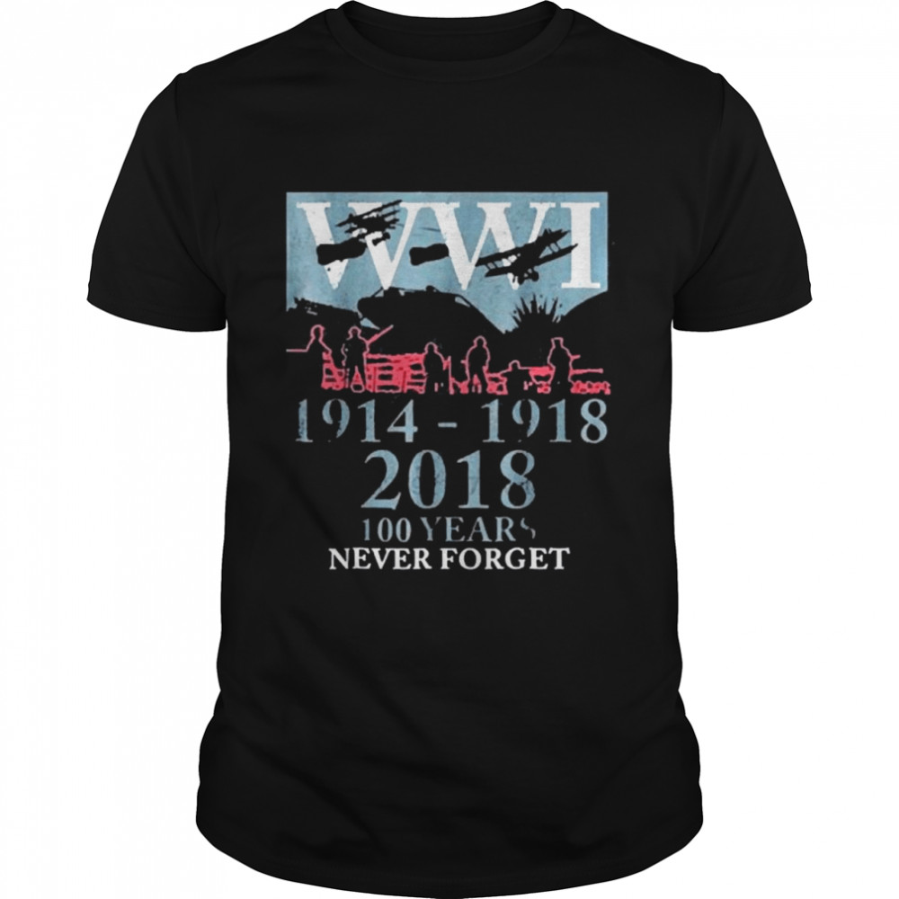 World war one ww1 wwi 100 years anniversary never forget shirt