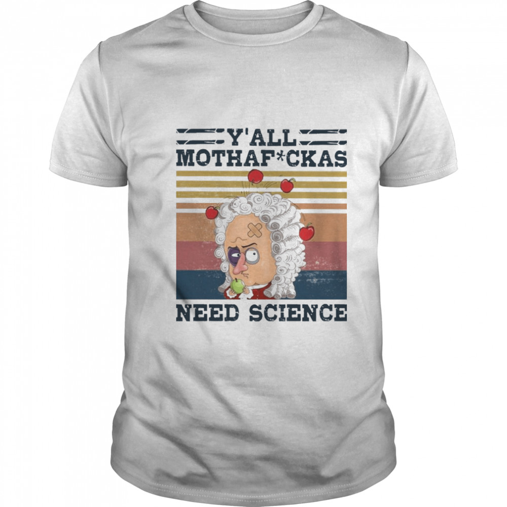 YAll Mothafckas Need Science Vintage shirt