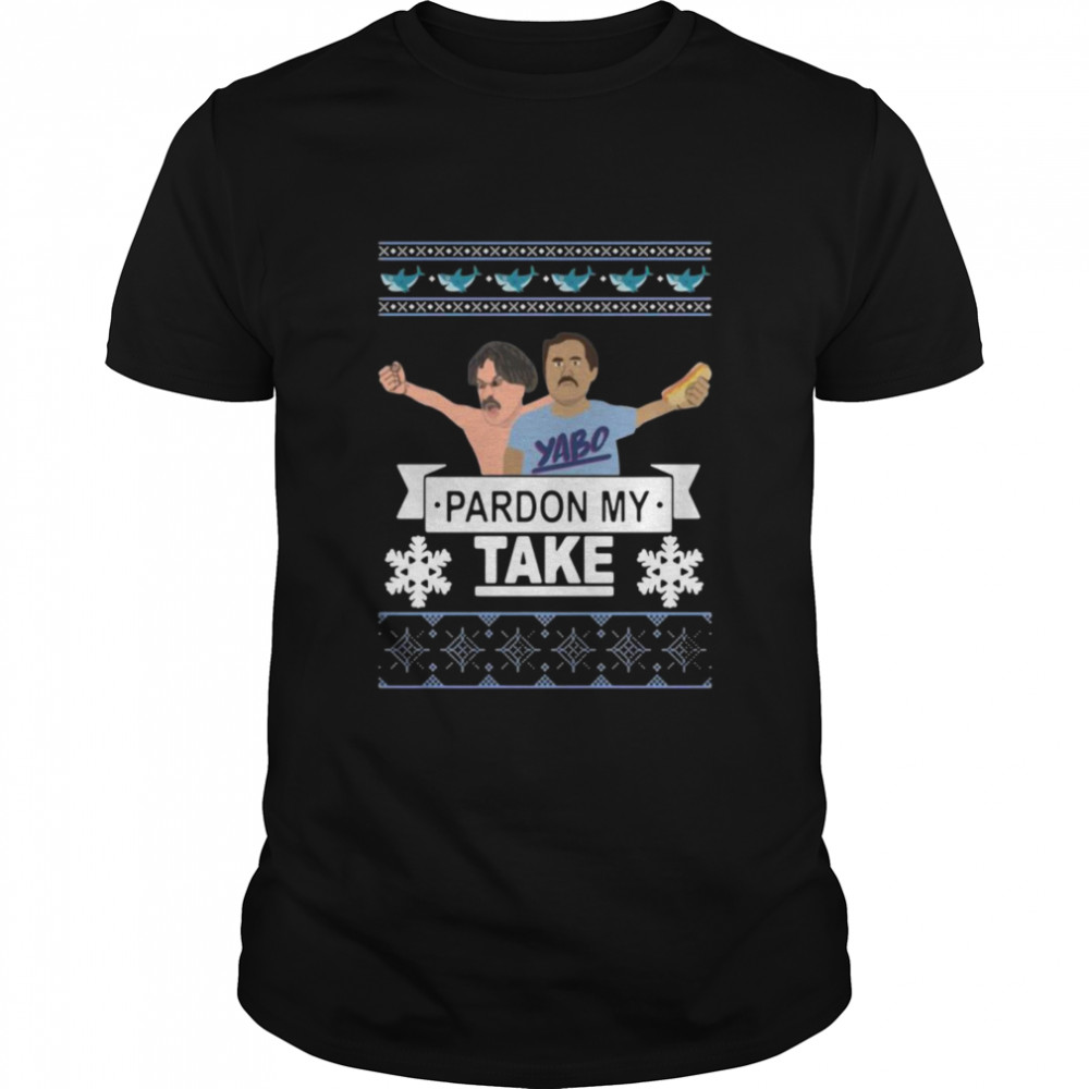 Yabo Pardon My Take Ugly Christmas shirt