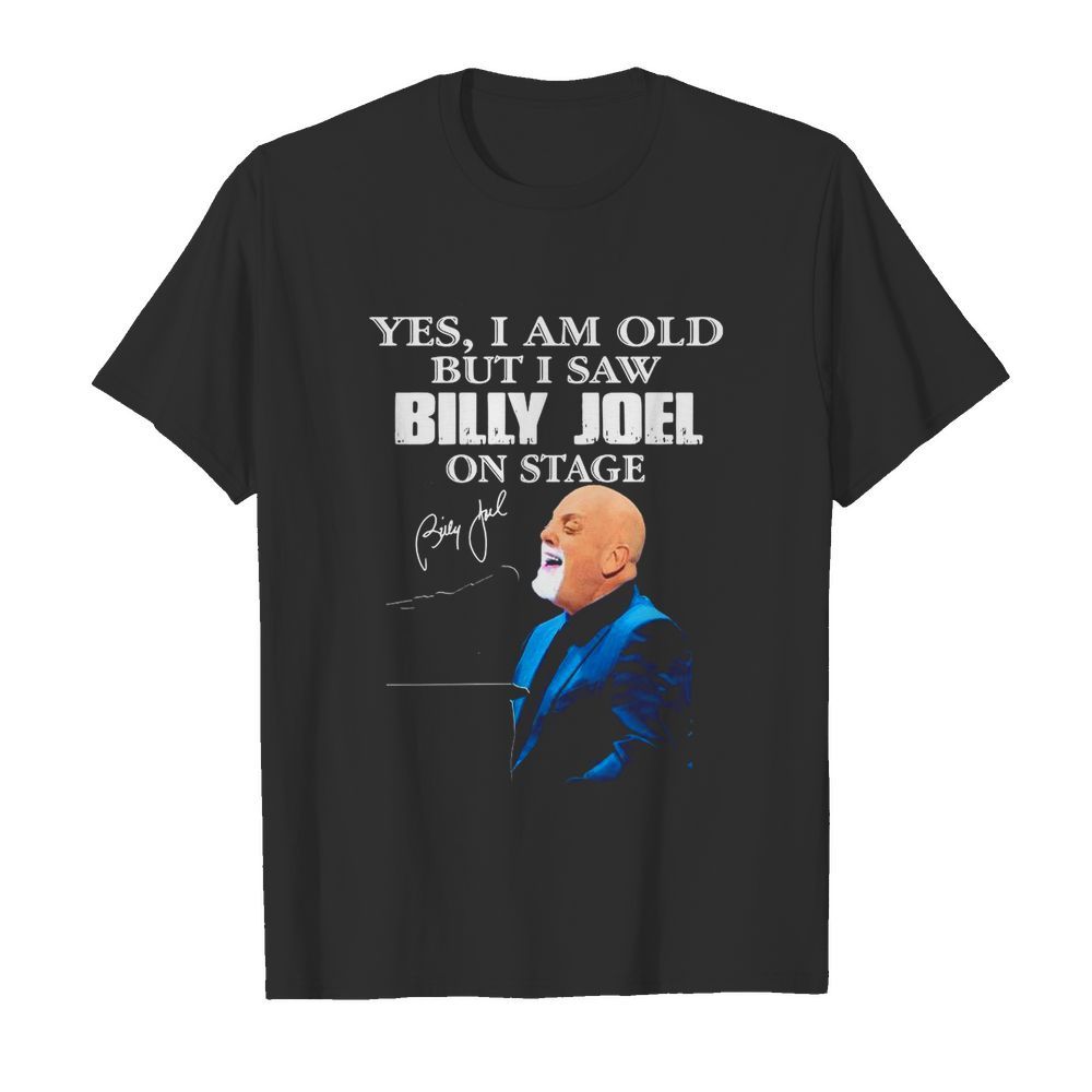 Yes I am old but I saw Billy Joel on stage shirt