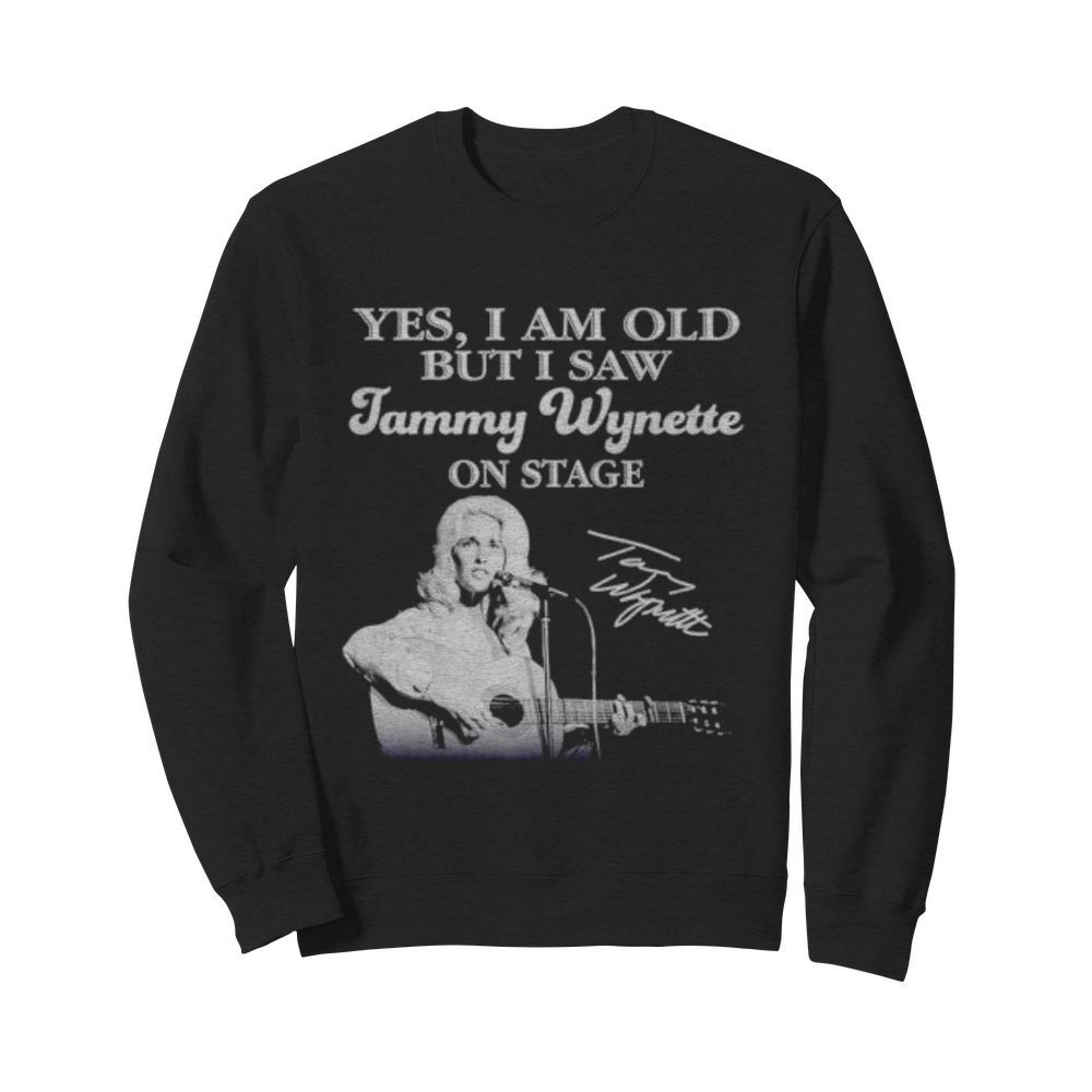 Yes I am old but I saw Tammy Wynette on stage signature  Unisex Sweatshirt