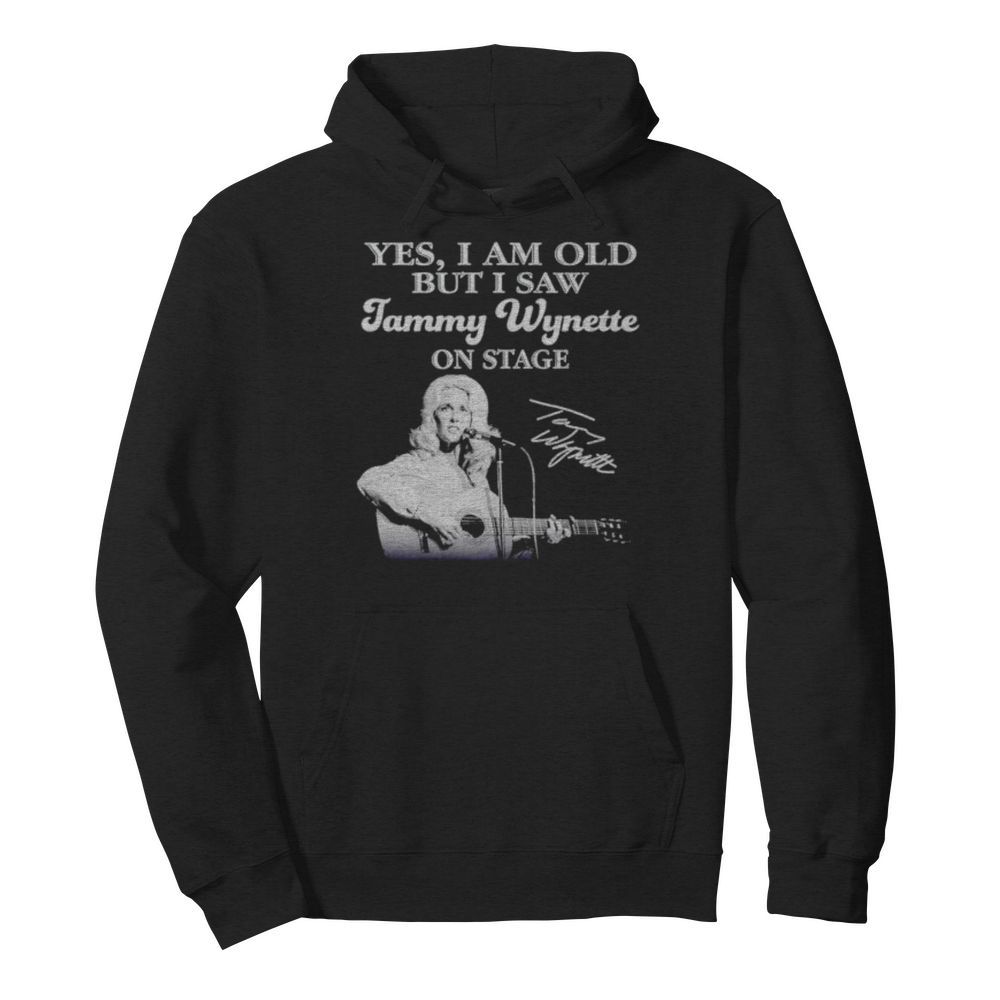 Yes I am old but I saw Tammy Wynette on stage signature  Unisex Hoodie