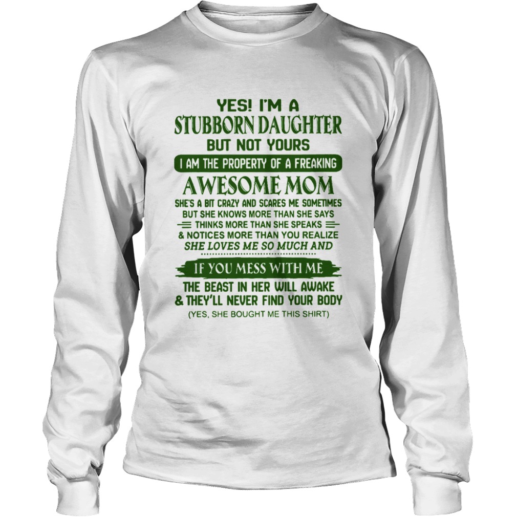 Yes Im A Stubborn Daughter But Not Yours Awesome Mom  Long Sleeve