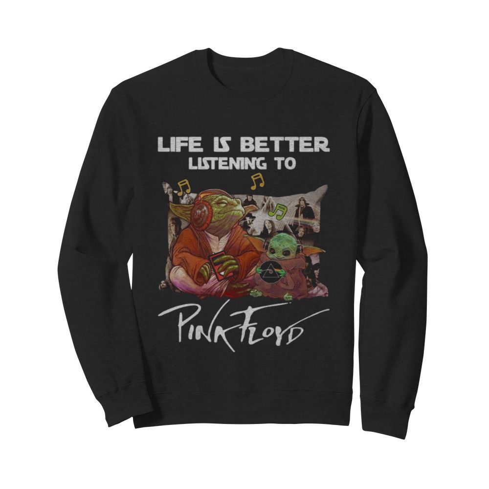 Yoda life is better listening to Pink Floyd  Unisex Sweatshirt