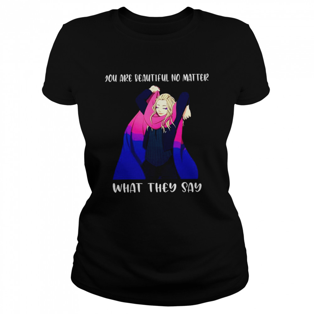 You Are Beautiful No Matter What They Say  Classic Women's T-shirt