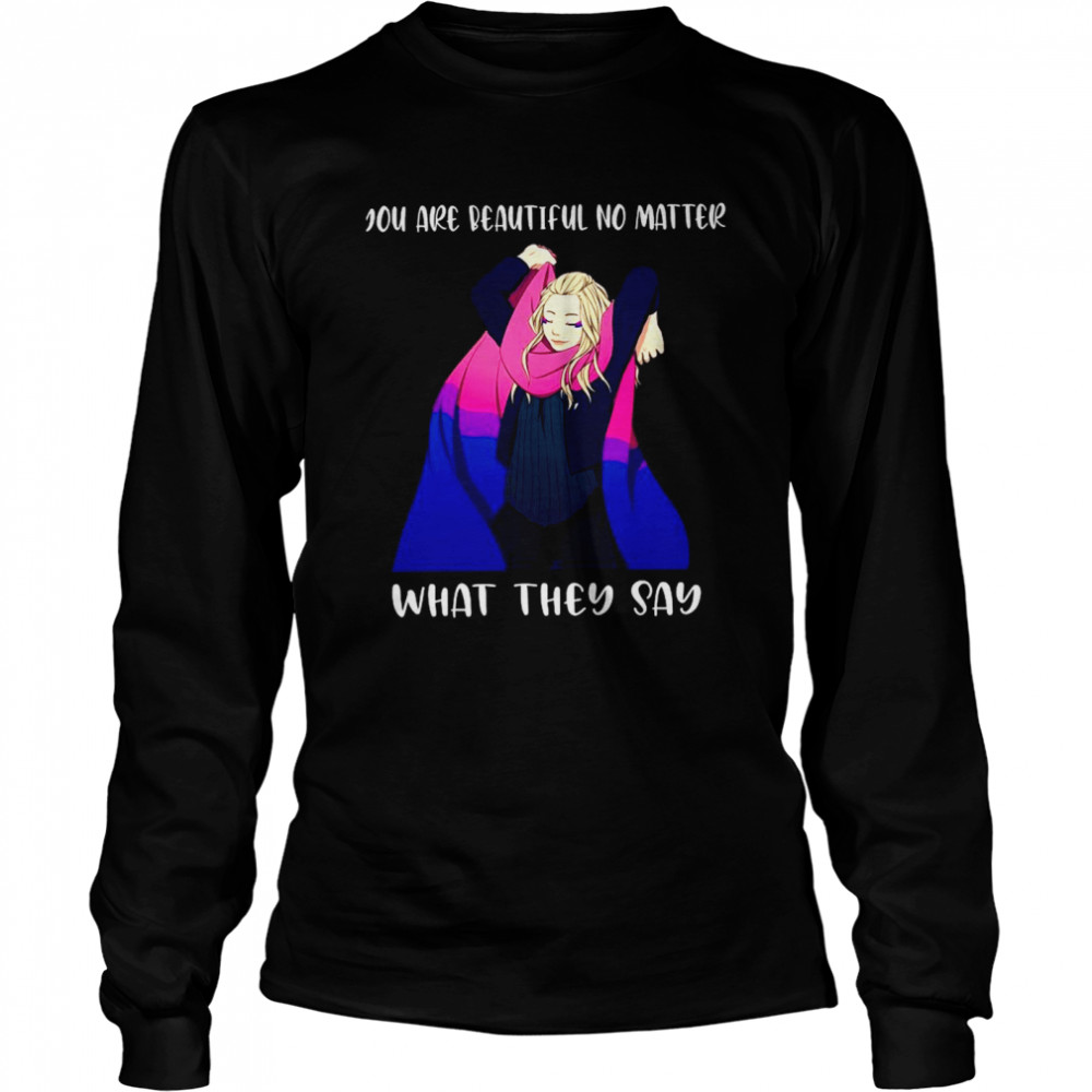 You Are Beautiful No Matter What They Say  Long Sleeved T-shirt