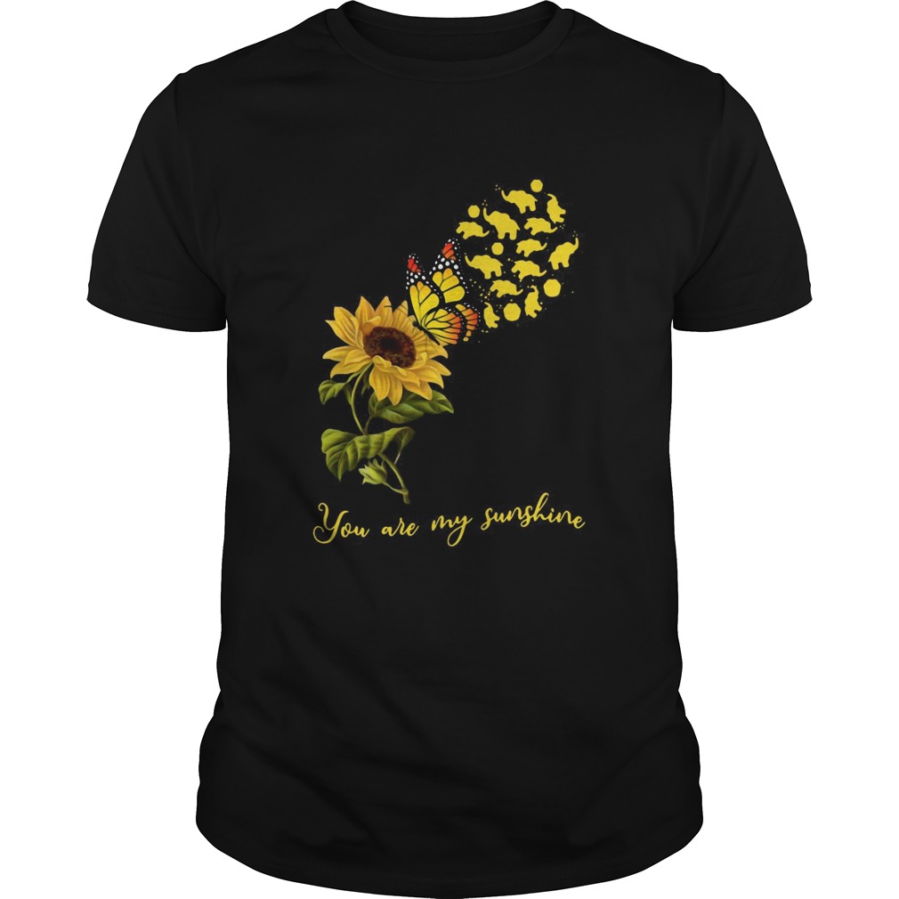 You Are My Sunshine Sunflower Butterfly Elephants Funny shirt