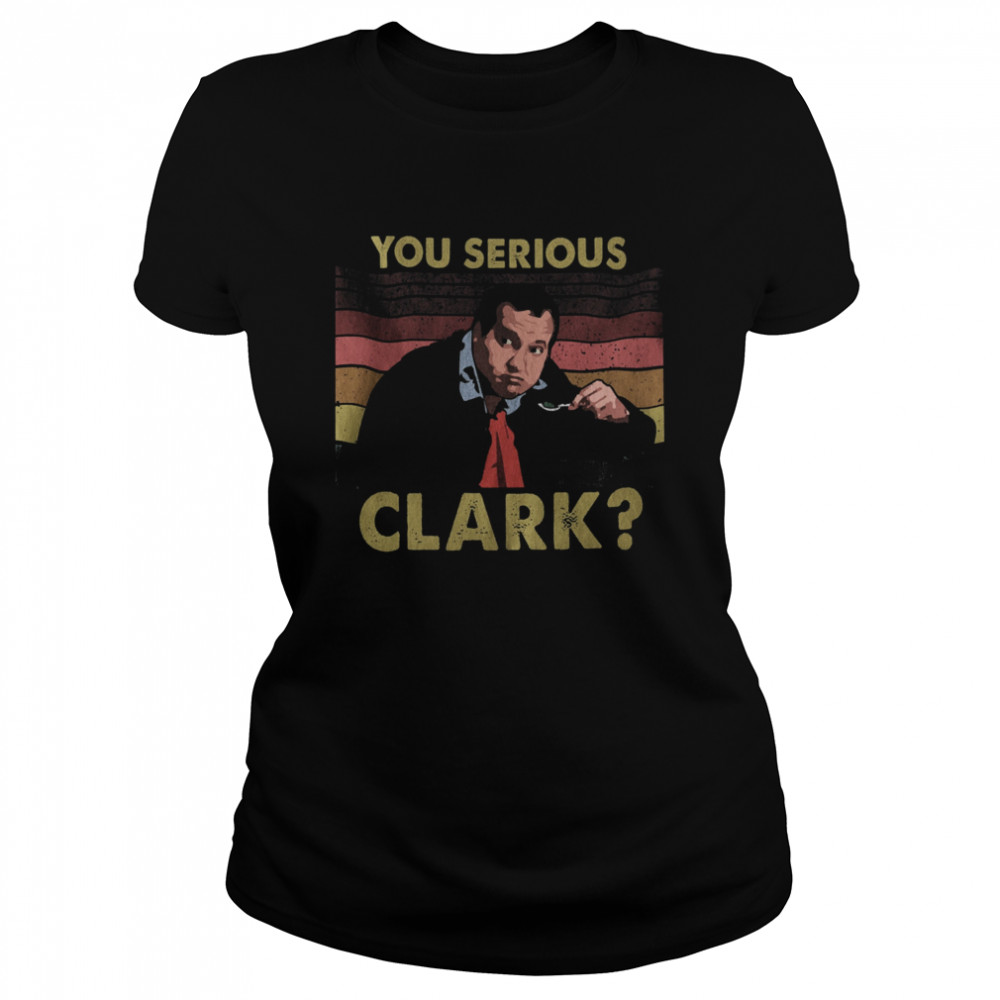 You serious Clark vintage  Classic Women's T-shirt