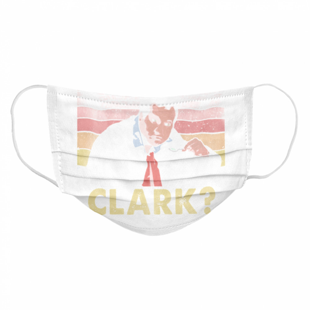 You serious Clark vintage  Cloth Face Mask