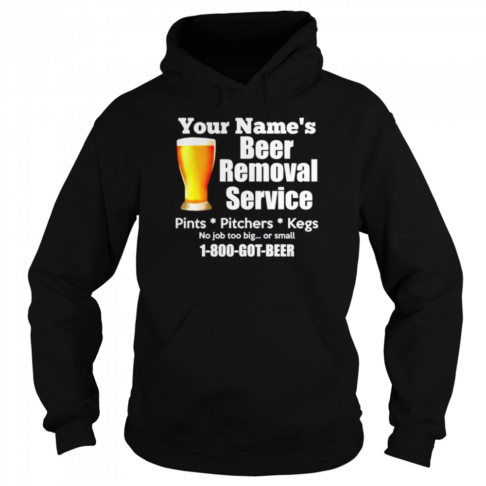 Your names beer removal service pints pitchers kegs  Unisex Hoodie