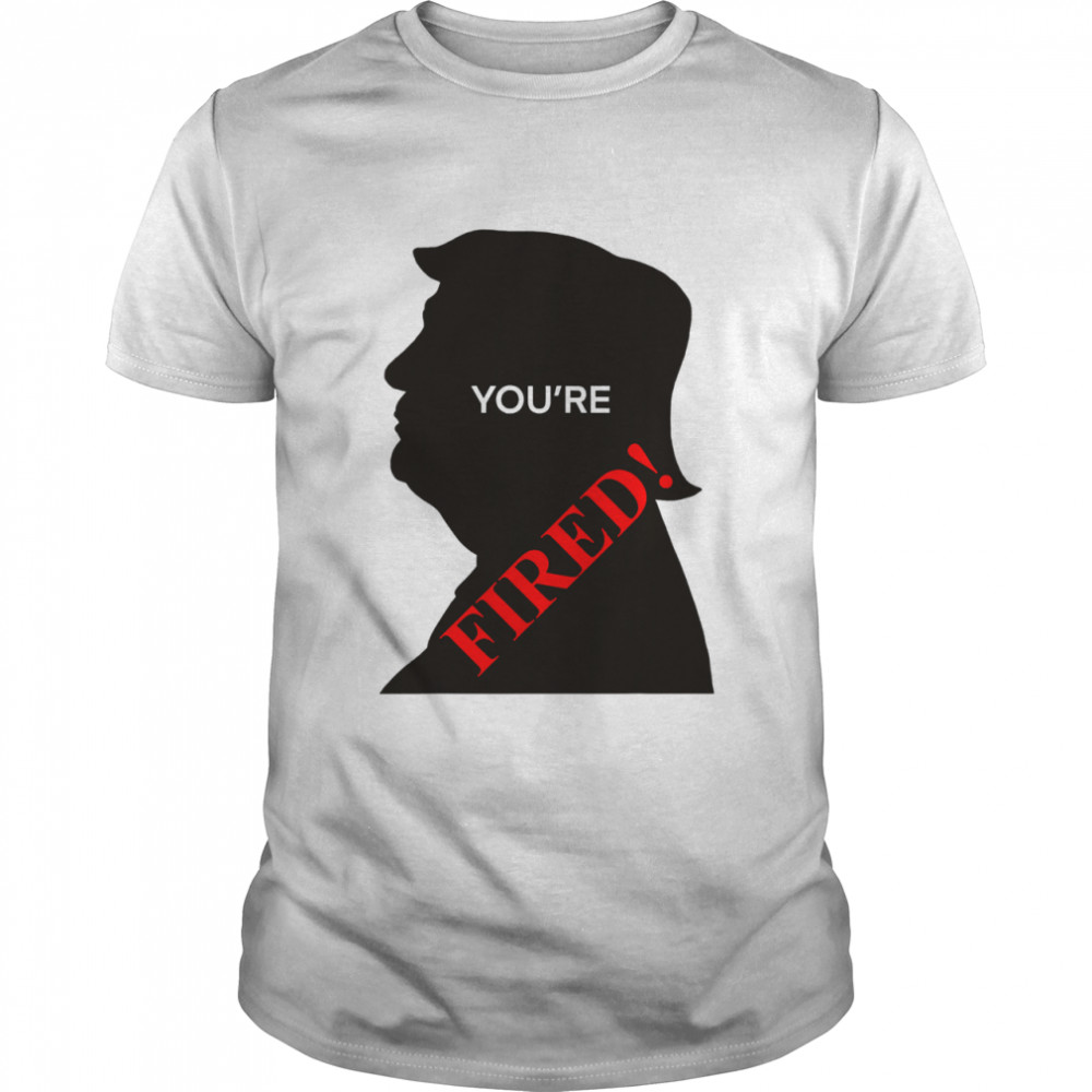 You’re Fired Donald Trump Presidential Election  Classic Men's T-shirt