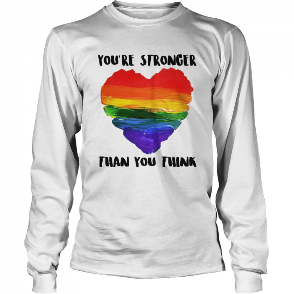 You’re Stronger Than You Think  Long Sleeved T-shirt