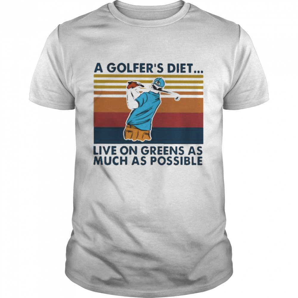 a golfers diet live on greens as much as possible vintage shirt