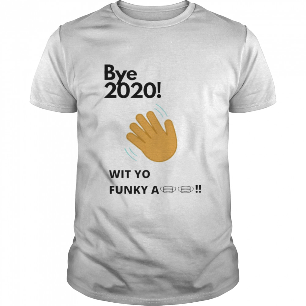 fficial bye 2020 quarantine wit yo funky a mask shirt