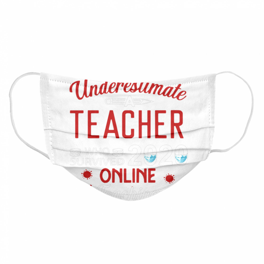 never underestimate a Teacher who survived 2020 face mask online teaching  Cloth Face Mask