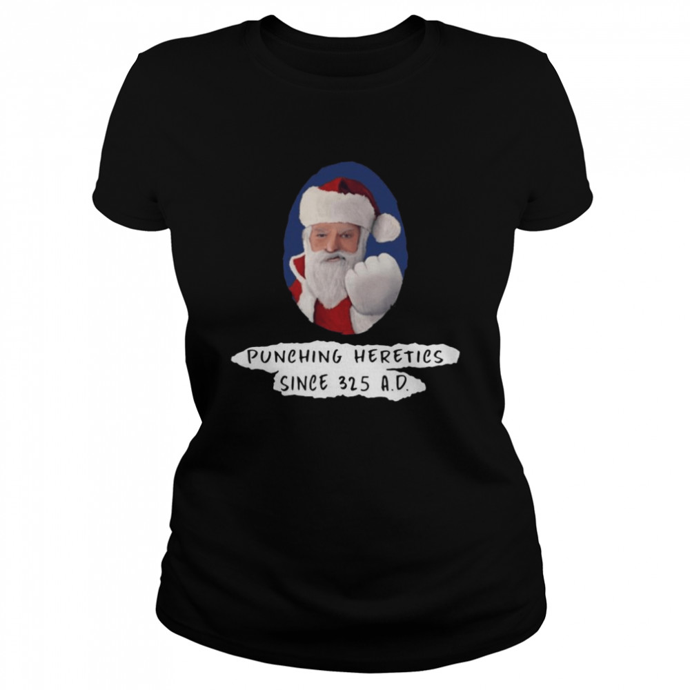 punching heretics since 325 A D Christmas  Classic Women's T-shirt