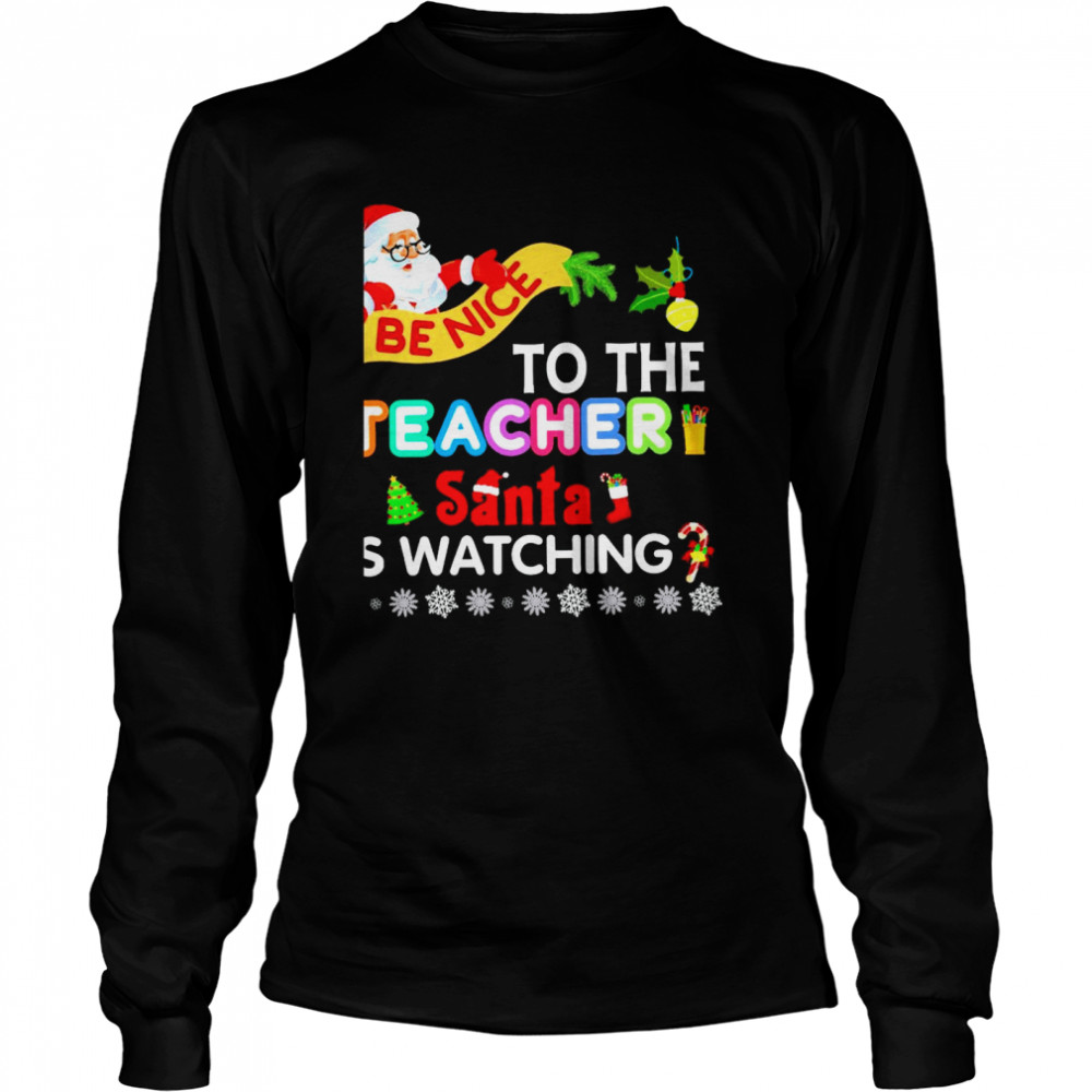 satan be nice to the teacher is watching christmas  Long Sleeved T-shirt