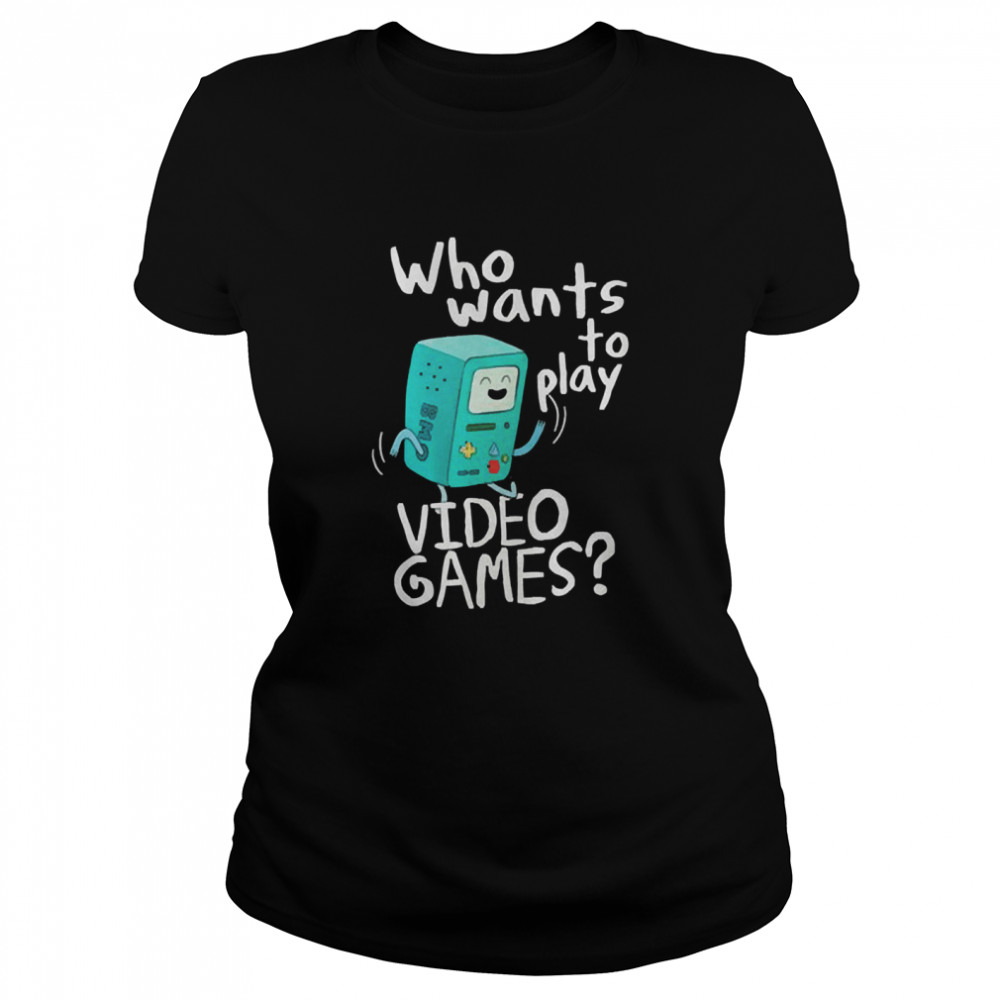 time bmo who wants to play video games  Classic Women's T-shirt