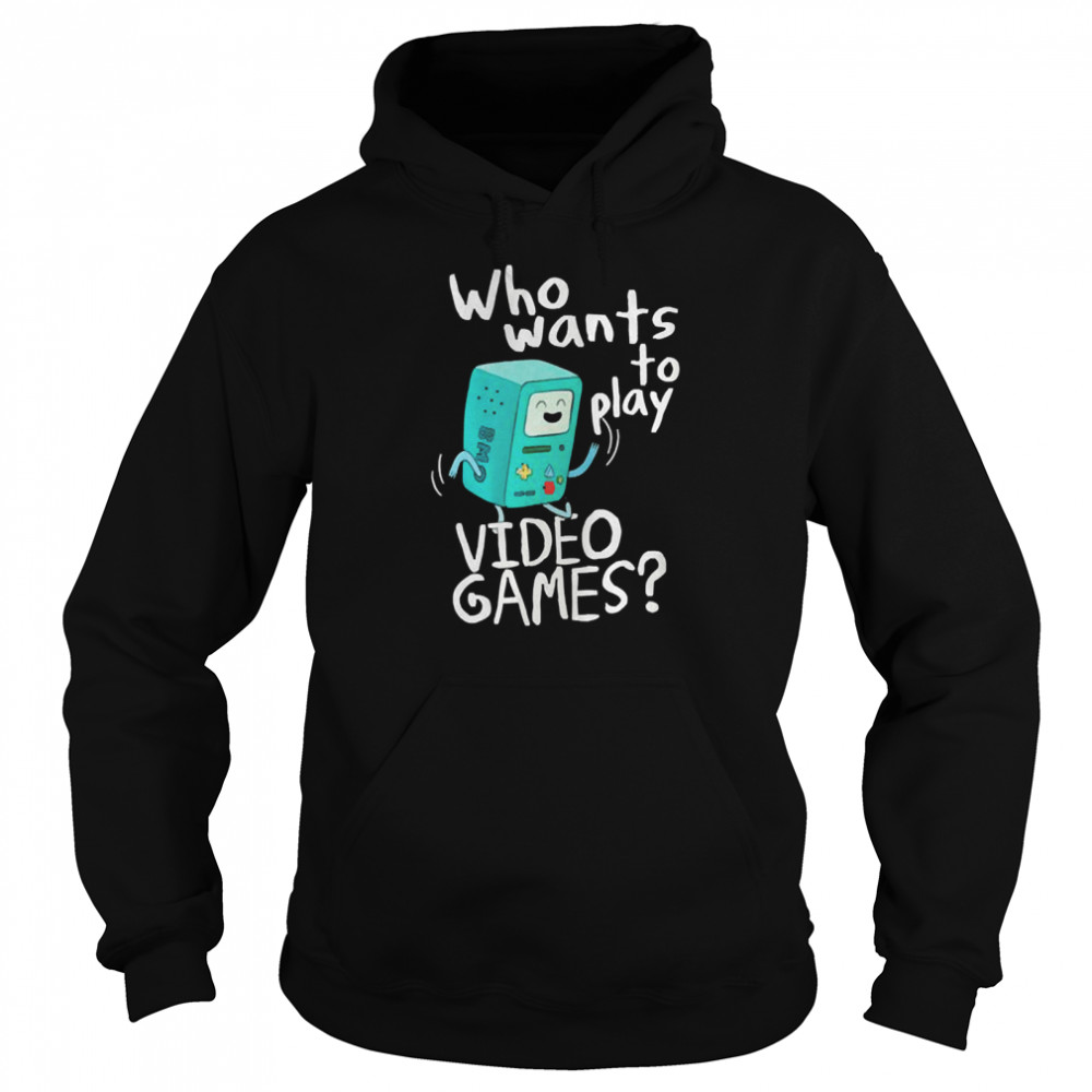 time bmo who wants to play video games  Unisex Hoodie