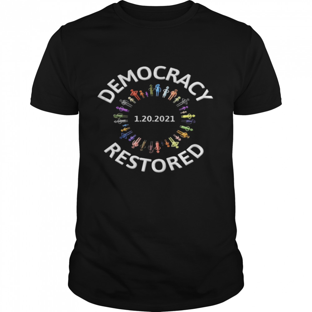 1.20.2021 Democracy Restored Biden Harris Inauguration shirt