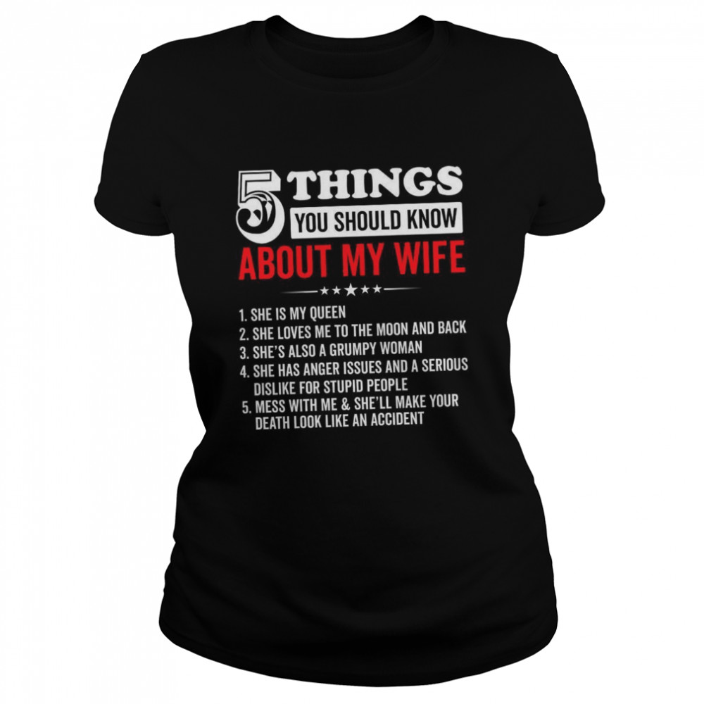 5 Things You Should Know About My Wife  Classic Women's T-shirt